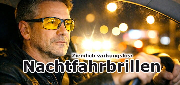 Nachtfahrbrillen – nützlich oder gefährlich?