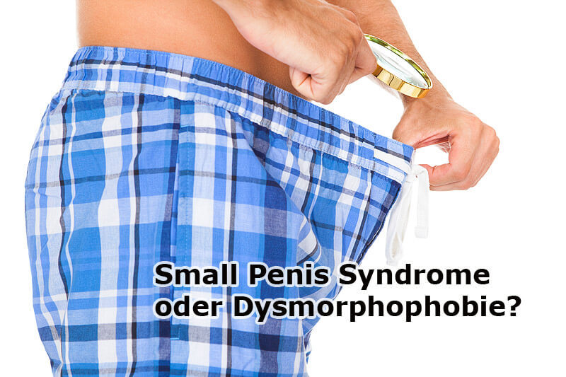 Small Penis Syndrome - zu kleiner Penis?