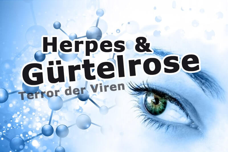 Herpes und Gürtelrose – Terror der Viren