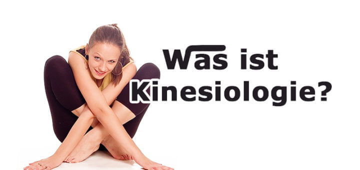 Was ist Kinesiologie? Wie wirkt Kinesiologie?