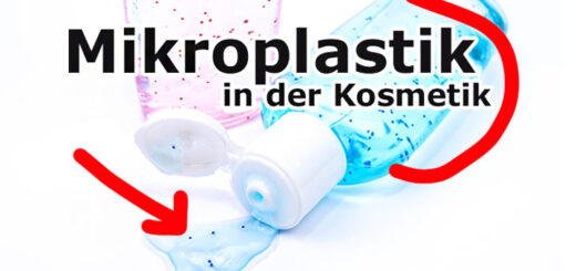 Mikroplastik in der Kosmetik: Unsichtbar aber folgenschwer