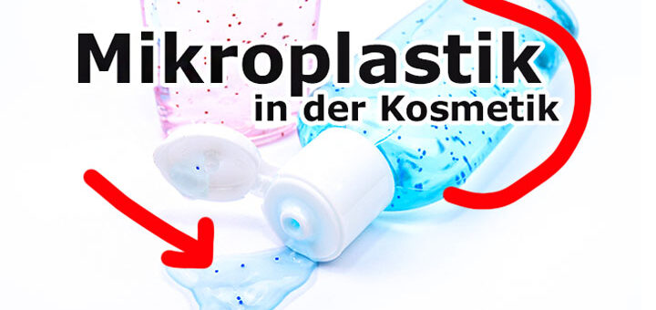 Mikroplastik in der Kosmetik: Unsichtbar aber folgenschwer
